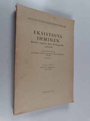 Helge Ukkola : Eksistoiva ihminen : ihmisen ongelma Sören...