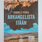 Hannele Pokka : Arkangelista itään : matkoja kuvernöörien... - pikkukuva 1