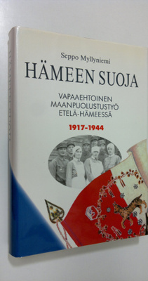 Seppo Myllyniemi : Hämeen suoja : vapaaehtoinen maanpuolu...