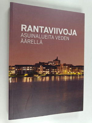 Rantaviivoja : asuinalueita veden äärellä