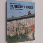 Hans-Hermann Hertle : Die Berliner Mauer : Biografie eine... - pikkukuva 1