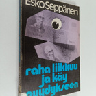 Esko Seppänen : Raha liikkuu ja käy pyydykseen - pikkukuva 1
