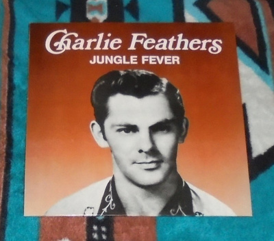 CHARLIE FEATHERS Jungle Fever ~ LP