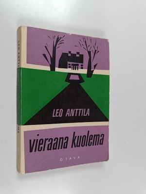 Leo Anttila : Vieraana kuolema : salapoliisiromaani