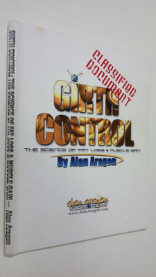 Alan Aragon : Girth control : the science of fat loss and...