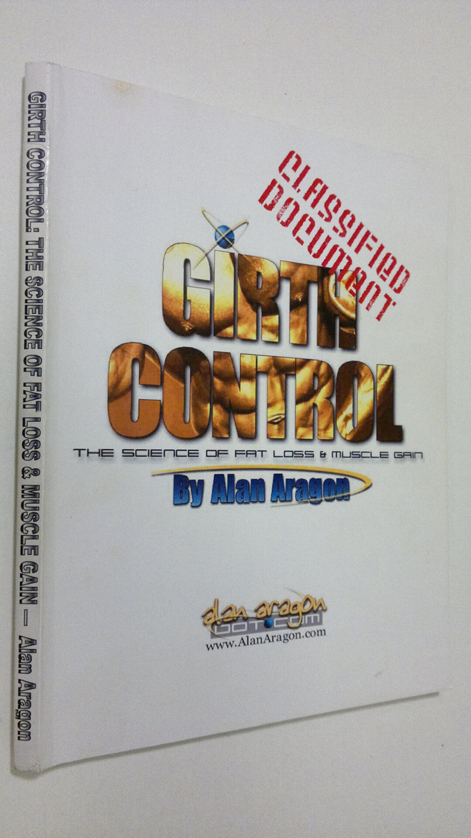 Alan Aragon : Girth control : the science of fat loss and...