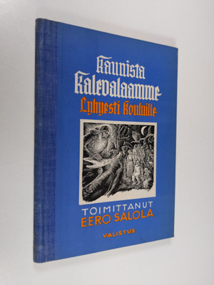 Eero (toim.) Salola : Kaunista Kalevalaamme : lyhyesti ko...