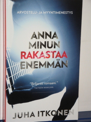 Juha Itkonen : ANNA MINUN RAKASTAA ENEMMÄN