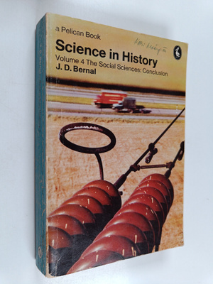 John Desmond Bernal : Science in History, Volume 4 - The ...
