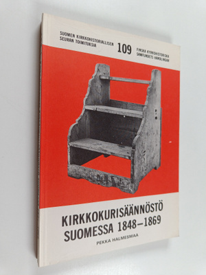 Pekka Halmesmaa : Kirkkokurisäännöstö Suomessa 1848-1869 ...