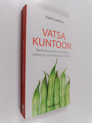 Kaarlo Jaakkola : Vatsa kuntoon : Ravitsemushoito on ratk...
