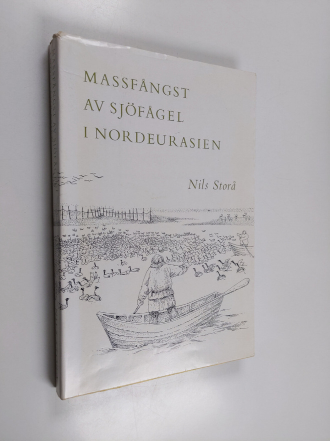 Nils Storå : Massfångst av sjöfågel i Nordeurasien : en e...