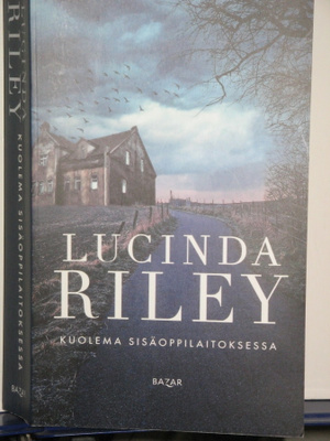 Lucinda Riley : KUOLEMA SISÄOPPILAITOKSESSA