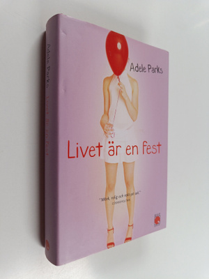 Adele Parks : Livet är en fest
