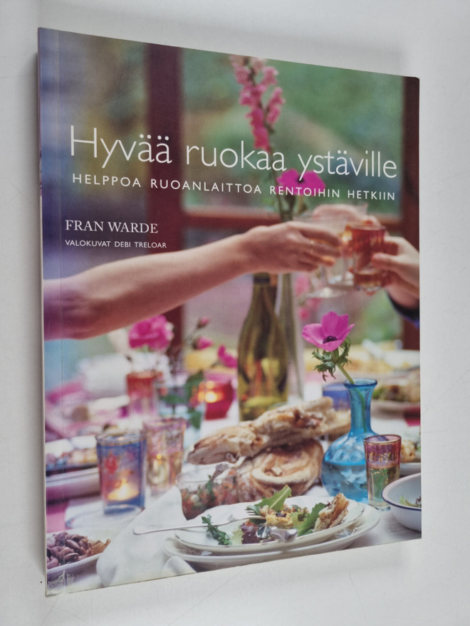 Fran Warde : Hyvää ruokaa ystäville : helppoa ruoanlaitto...