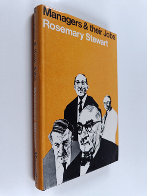 Rosemary Stewart : Managers and Their Jobs - A Study of t...