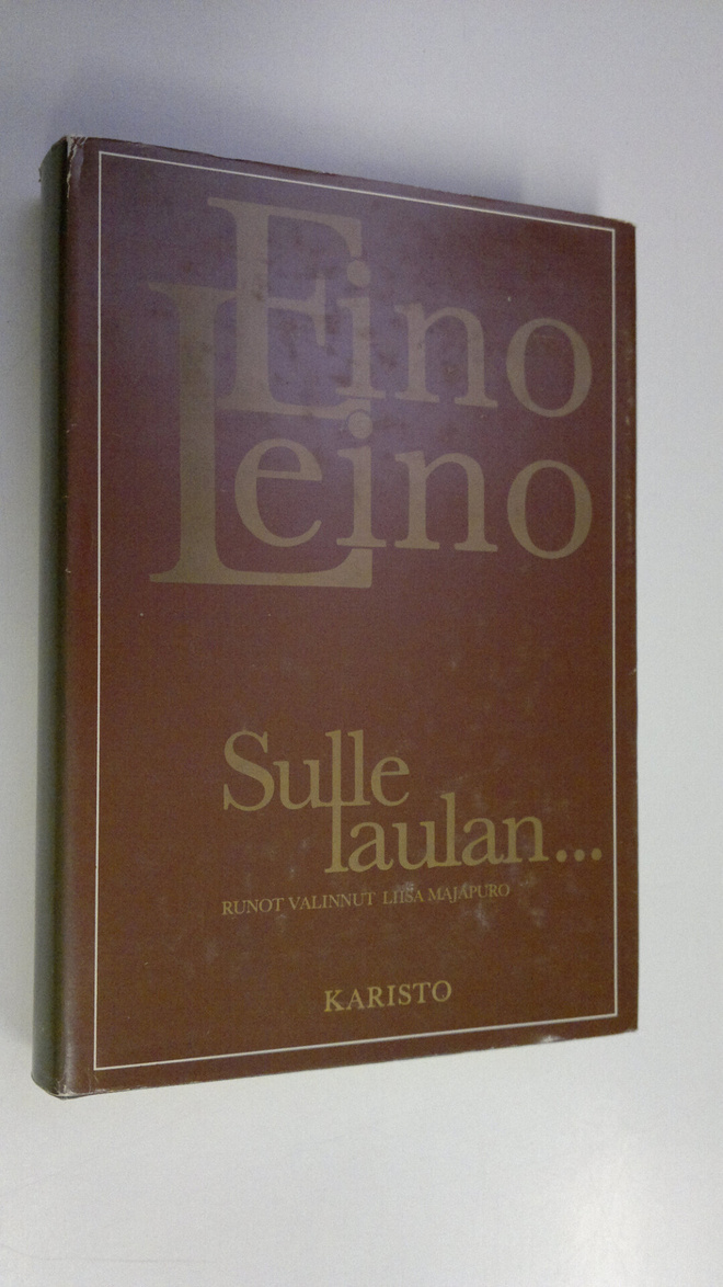 Eino Leino : Sulle laulan : valikoima Eino Leinon runoja