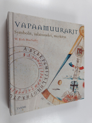 W. Kirk MacNulty : Vapaamuurarit : symbolit, salaisuudet,...