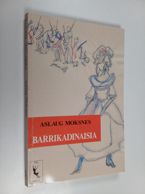 Aslaug Moksnes : Barrikadinaisia