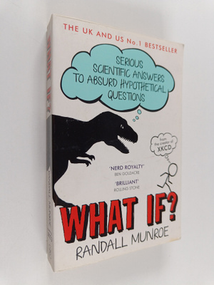 Randall Munroe : What if? : serious scientific answers to...