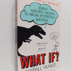 Randall Munroe : What if? : serious scientific answers to... - pikkukuva 1