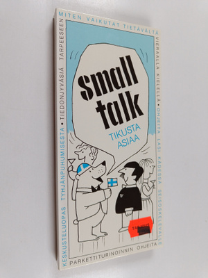 Lasse Lehtinen ym. : Small talk : tikusta asiaa
