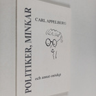 Carl Appelberg : Politiker, minkar och annat onödigt (sig... - pikkukuva 1