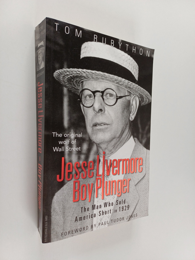 Tom Rubython : Boy Plunger : Jessee Livermore : The Man W...