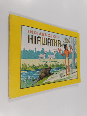 Indianpojken Hiawatha : Berättad efter dikten med samma namn