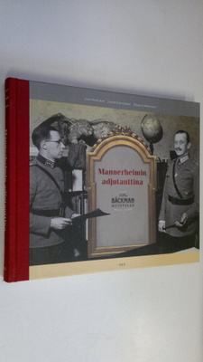 Juha Bäckman : Mannerheimin adjutanttina : O. R. Bäckman ...