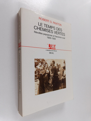Robert O. Paxton : Le temps des chemises vertes : revolte...