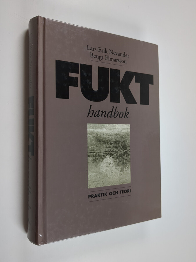 Lars Erik Nevander : Fukthandbok : praktik och teori