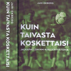Jari Ekberg : Kuin taivasta koskettaisi - pikkukuva 1