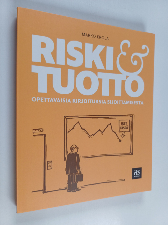 Marko Erola : Riski & tuotto : opettavaisia tarinoita sij...