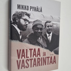 Mikko Pyhälä : Valtaa ja vastarintaa : myötäelämisen dipl... - pikkukuva 1