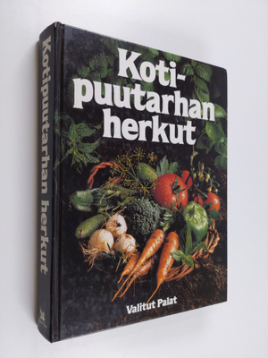 Kotipuutarhan herkut : puutarhasta pöytään