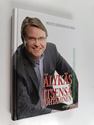 Pentti Sydänmaanlakka : Älykäs itsensä johtaminen : näkök...