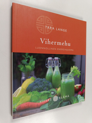 Tara Lange : Vihermehu : luonnollinen energiajuoma