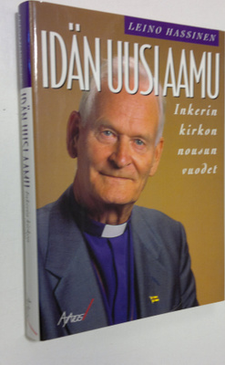 Leino Hassinen : Idän uusi aamu : Inkerin kirkon nousun v...