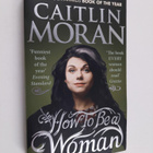 Caitlin Moran : How to be a Woman - pikkukuva 1