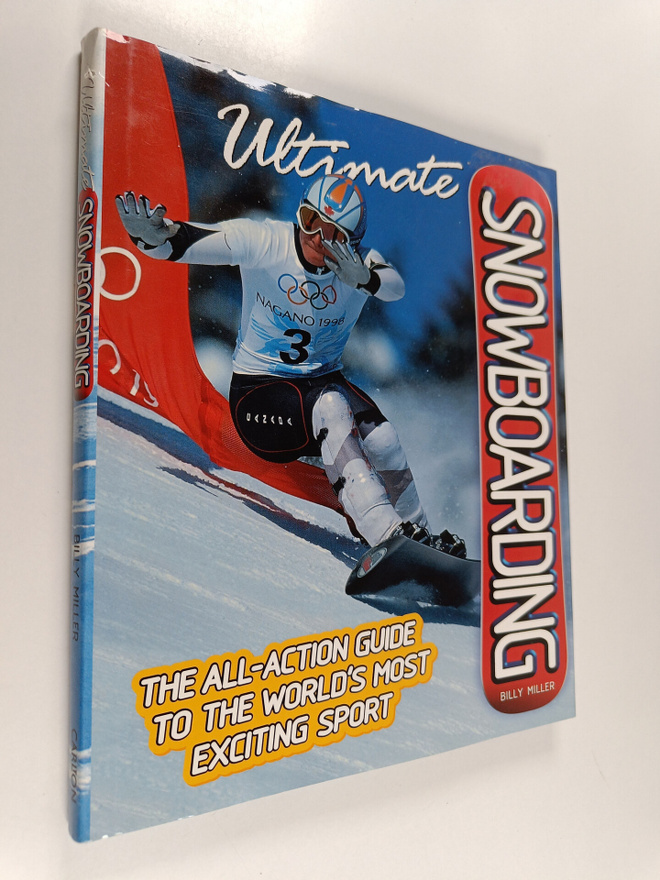 Ultimate snowboarding : the all-action guide to the world...