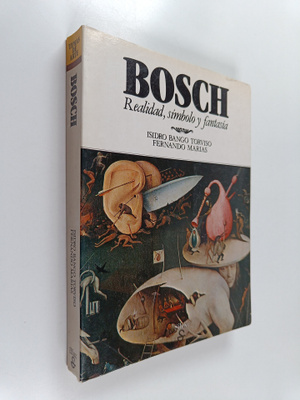 Hieronymus Bosch ym. : Bosch - realidad, simbolo y fantasia