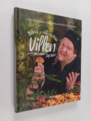 Ville Haapasalo : Sieniä ja villiruokaa Villen tapaan