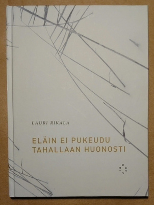 Lauri Rikala - Eläin ei Pukeudu Tahallaan Huonosti