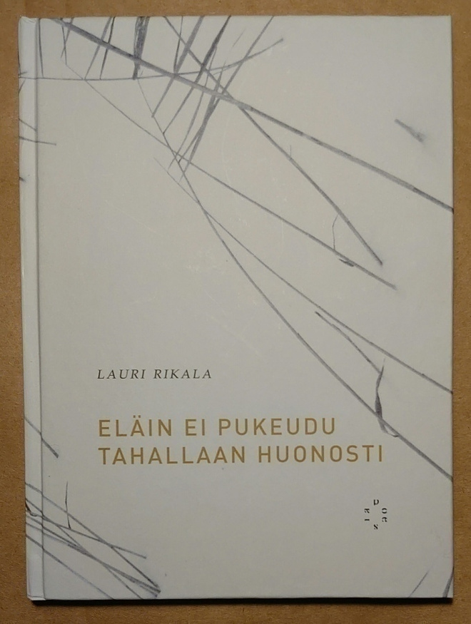 Lauri Rikala - Eläin ei Pukeudu Tahallaan Huonosti