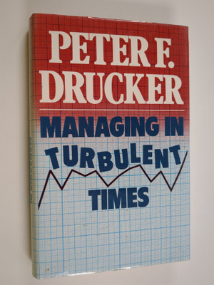 Peter Ferdinand Drucker : Managing in Turbulent Times