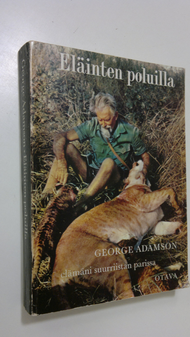 George Adamson : Eläinten poluilla : Elämäni suurriistan ...