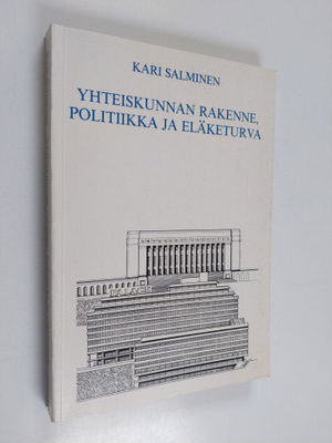 Kari Salminen : Yhteiskunnan rakenne, politiikka ja eläke...