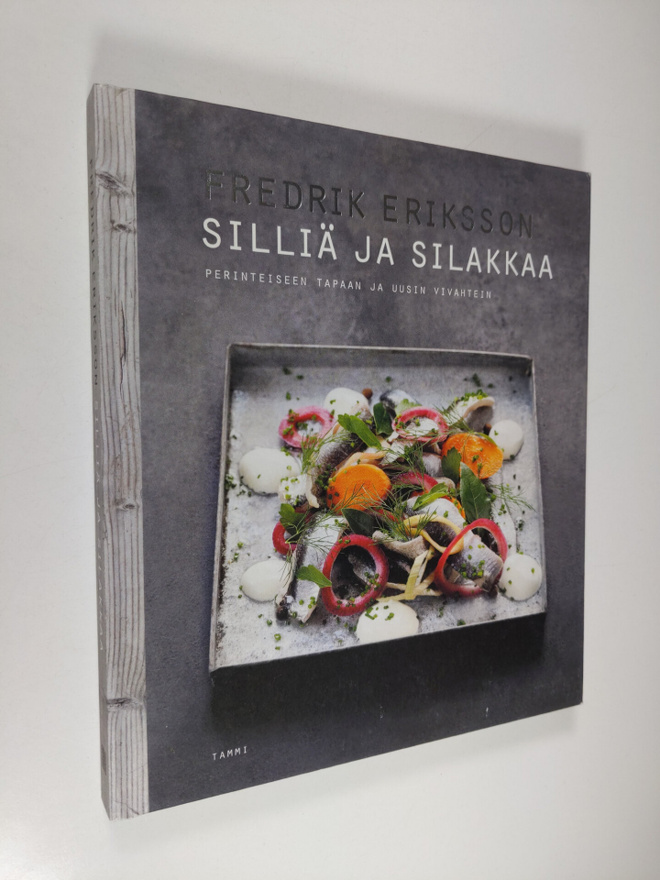 Fredrik Eriksson : Silliä ja silakkaa : perinteiseen tapa...