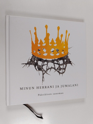 Minun Herrani ja Jumalani : pääsiäisen sanomaa - Pääsiäis...